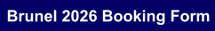 Brunel 2026 Booking Form