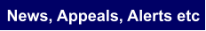 News, Appeals, Alerts etc