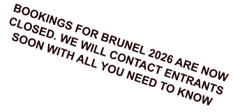 BOOKINGS FOR BRUNEL 2026 ARE NOW CLOSED. WE WILL CONTACT ENTRANTS SOON WITH ALL YOU NEED TO KNOW